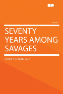 Seventy Years Among Savages
