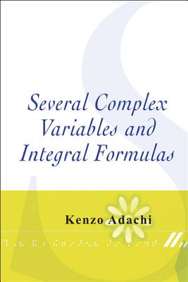 Several Complex Variables and Integral Formulas - Adachi, Kenzo