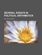Several Essays in Political Arithmetick