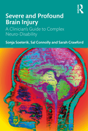 Severe and Profound Brain Injury: A Clinician's Guide to Complex Neuro-Disability