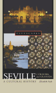Seville, C�rdoba, and Granada: A Cultural History