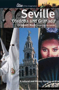 Seville, Codoba and Granada: A Cultural and Literary History