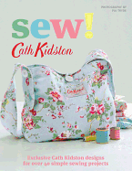 Sew!: Exclusive Cath Kidston Designs for Over 40 Simple Sewing Projects