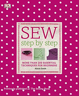 Sew Step-by-Step: More Than 200 Essential Techniques for Beginners