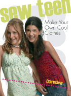 Sew Teen: Make Your Own Cool Clothes