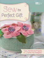 Sew the Perfect Gift: 25 Handmade Projects from Top Designers