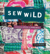 Sew Wild: Creating with Stitch and Mixed Media
