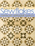 Sewflakes: Papercut-Appliqu? Quilts