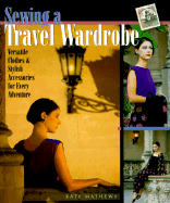 Sewing a Travel Wardrobe: Versatile Clothes & Stylish Accessories for Every Adventure