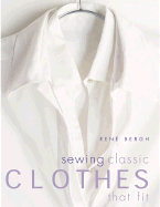 Sewing Classic Clothes That Fit - Burgh, Rene, and Ryno (Photographer), and Bergh, Rene