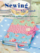Sewing In No Time: 50 Step-by-Step Weekend Projects Made Easy
