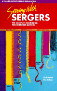Sewing with Sergers: The Complete Handbook for Overlock Sewing
