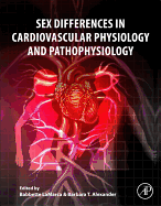 Sex Differences in Cardiovascular Physiology and Pathophysiology