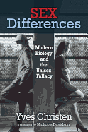 Sex Differences: Modern Biology and the Unisex Fallacy