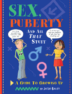 Sex, Puberty, and All That Stuff: A Guide to Growing Up