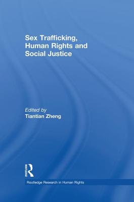 Sex Trafficking, Human Rights, and Social Justice - Zheng, Tiantian (Editor)