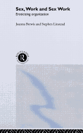 Sex, Work and Sex Work: Eroticizing Organization
