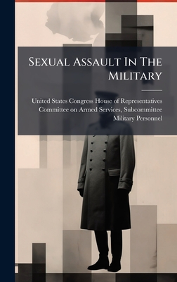 Sexual Assault In The Military - United States Congress House of Repre (Creator)
