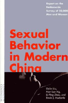 Sexual Behavior in Modern China - Liu, Dalin, and Ng, Man Lun, and Haeberle, Erwin J