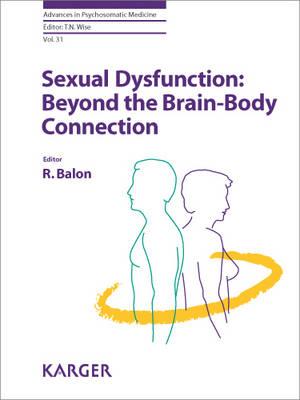 Sexual Dysfunction: Beyond the Brain-Body Connection - Balon, R. (Editor), and Wise, T.N. (Series edited by)