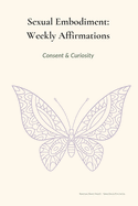 Sexual Embodiment Weekly Affirmations: Desire with boundaries. Practice at body pace.