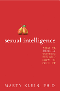 Sexual Intelligence: What We Really Want from Sex--And How to Get It
