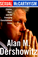 Sexual McCarthyism: Clinton, Starr, and the Emerging Constitutional Crisis