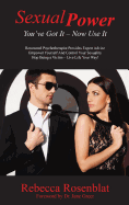 Sexual Power: You've Got It - Now Use It
