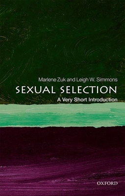 Sexual Selection: A Very Short Introduction - Zuk, Marlene, and Simmons, Leigh W.