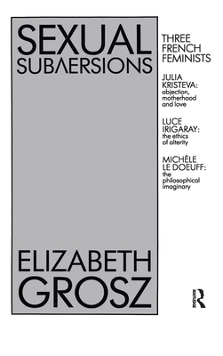 Sexual Subversions - Grosz, Elizabeth