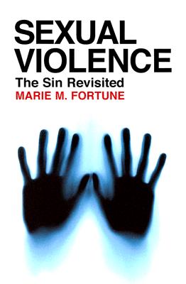 Sexual Violence - Fortune, Marie M, M.Div.