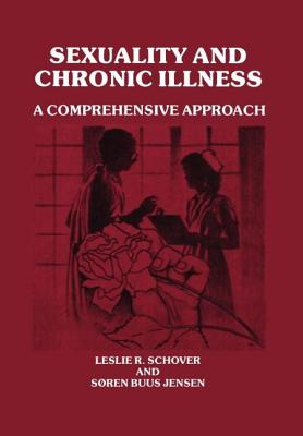 Sexuality and Chronic Illness: A Comprehensive Approach - Schover, Leslie R, and Jensen, Soren Buus