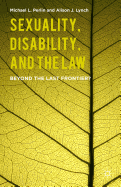 Sexuality, Disability, and the Law: Beyond the Last Frontier?