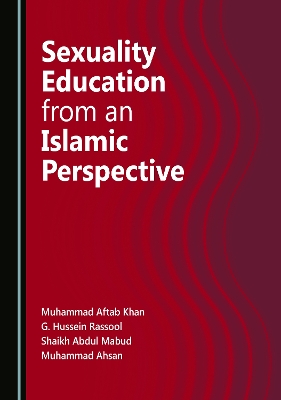 Sexuality Education from an Islamic Perspective - Rassool, G. Hussein, and Khan, Muhammad Aftab, and Mabud, Shaikh Abdul