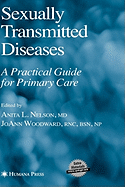 Sexually Transmitted Diseases: A Practical Guide for Primary Care - Nelson, Anita L (Editor), and Woodward, Jo Ann (Editor)