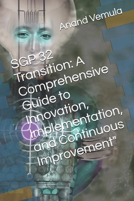 SGP 32 Transition: A Comprehensive Guide to Innovation, Implementation, and Continuous Improvement" - Vemula, Anand