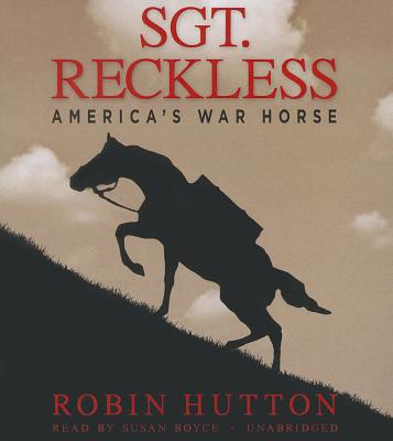 Sgt. Reckless: America's War Horse - Hutton, Robin, and Boyce, Susan (Read by)