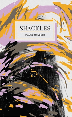 Shackles - Macbeth, Madge, and Wunker, Erin (Introduction by)