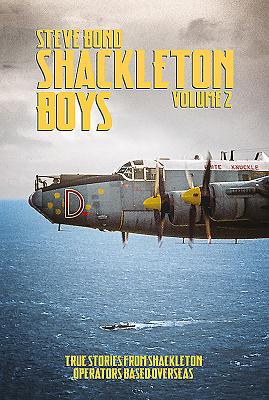 Shackleton Boys: Volume 2: True Stories from Shackleton Operators Based Overseas - Bond, Steve