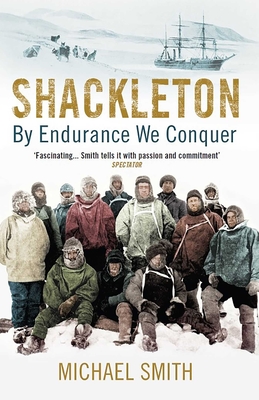 Shackleton: By Endurance We Conquer - Smith, Michael