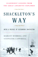 Shackleton's Way: Leadership Lessons from the Great Antarctic Explorer