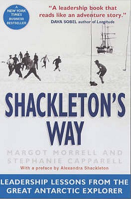 Shackleton's Way: Leadership Lessons from the Great Antarctic Explorer - Morrell, Margot, and Capparell, Stephanie
