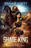 Shade King: An Urban Fantasy Military Adventure