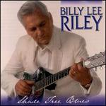 Shade Tree Blues - Billy Lee Riley
