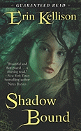 Shadow Bound - Kellison, Erin