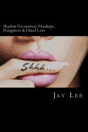Shadow Encounters: Hookups, Hangovers & Hood Love: For Best Results, Insert Name Here ________________________.