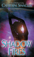 Shadow Fires - Spangler, Catherine