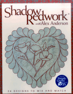 Shadow Redwork with Alex Anderson: 24 Designs to Mix and Match