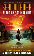 Shadow Rider: Blood Sky at Morning - Sherman, Jory