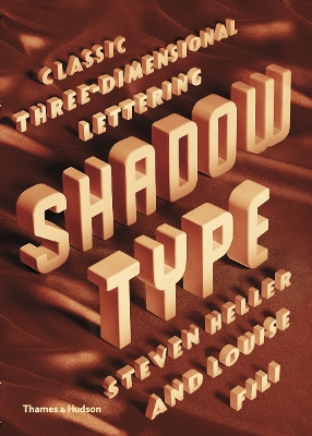 Shadow Type: Classic Three-Dimensional Lettering - Heller, Steven, and Fili, Louise